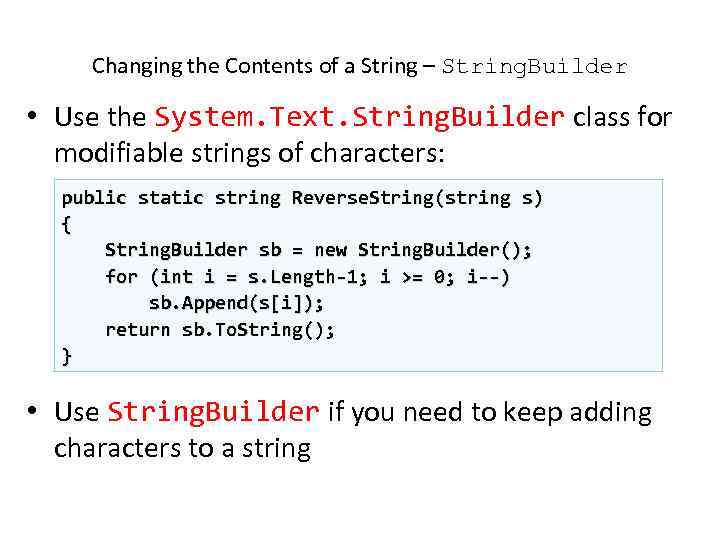 Changing the Contents of a String – String. Builder • Use the System. Text.