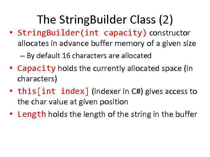 The String. Builder Class (2) • String. Builder(int capacity) constructor allocates in advance buffer