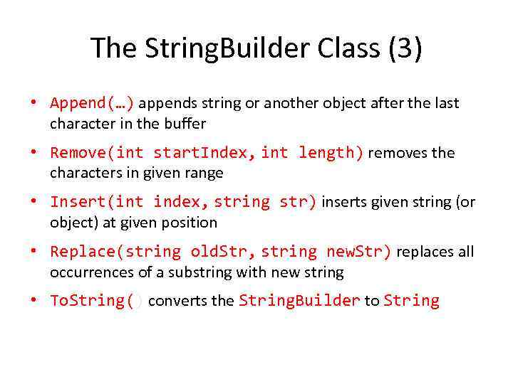 The String. Builder Class (3) • Append(…) appends string or another object after the