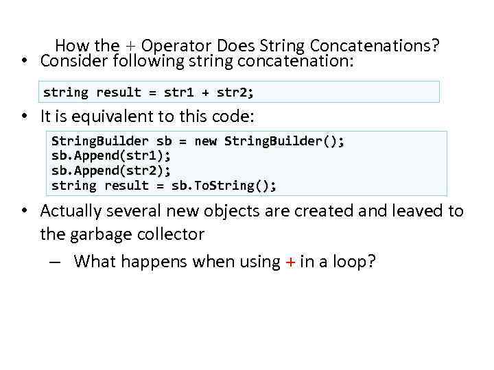 How the + Operator Does String Concatenations? • Consider following string concatenation: string result