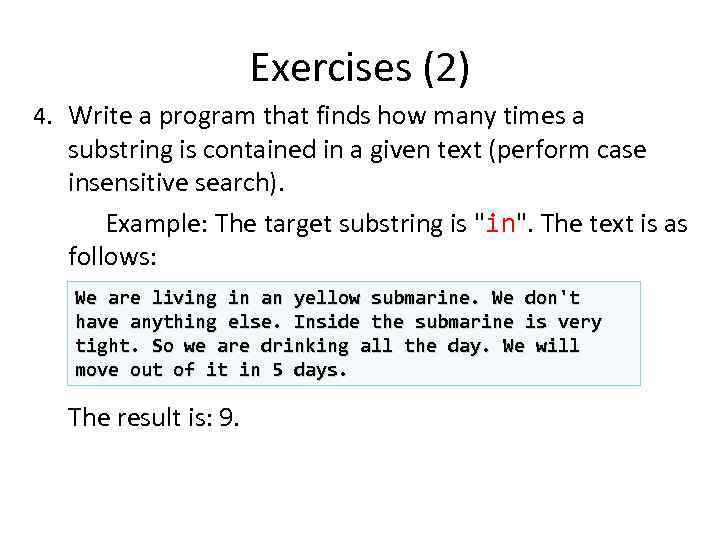 Exercises (2) 4. Write a program that finds how many times a substring is