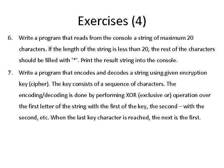Exercises (4) 6. Write a program that reads from the console a string of