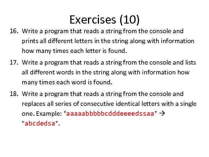 Exercises (10) 16. Write a program that reads a string from the console and