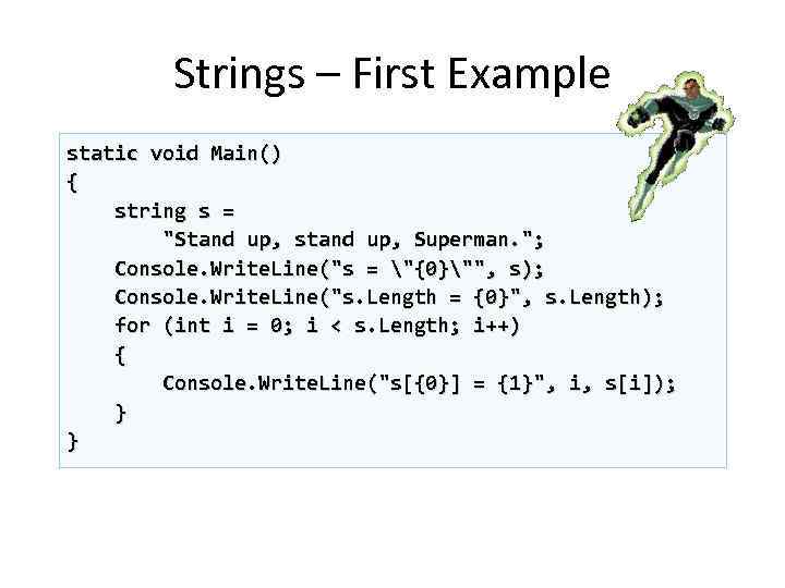 Strings – First Example static void Main() { string s = "Stand up, stand