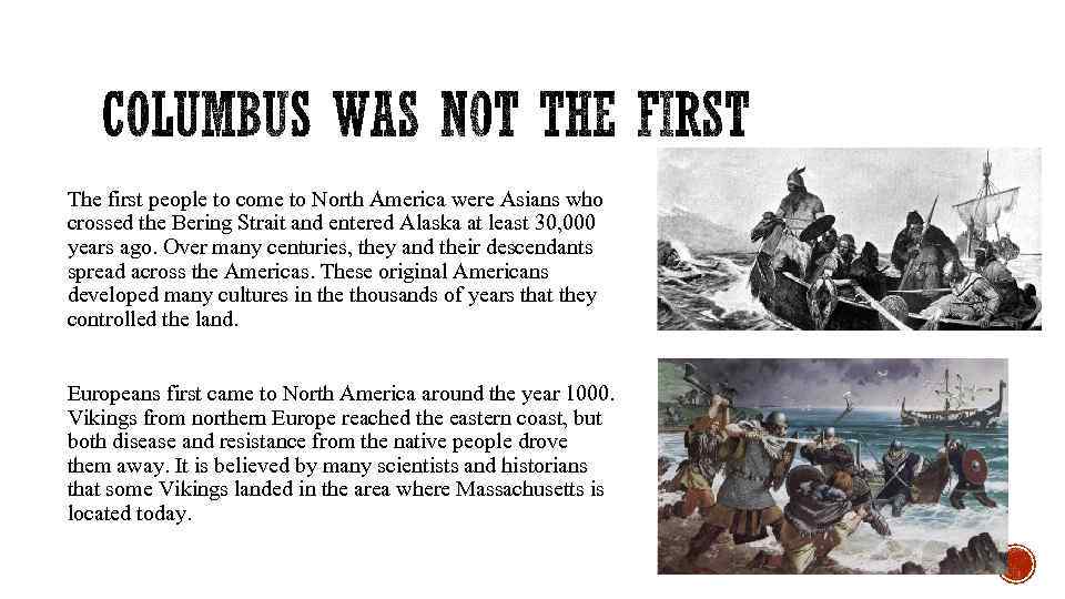 The first people to come to North America were Asians who crossed the Bering