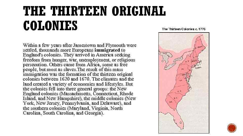 THE THIRTEEN ORIGINAL COLONIES Within a few years after Jamestown and Plymouth were settled,