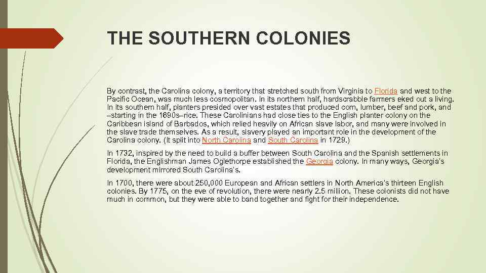 THE SOUTHERN COLONIES By contrast, the Carolina colony, a territory that stretched south from