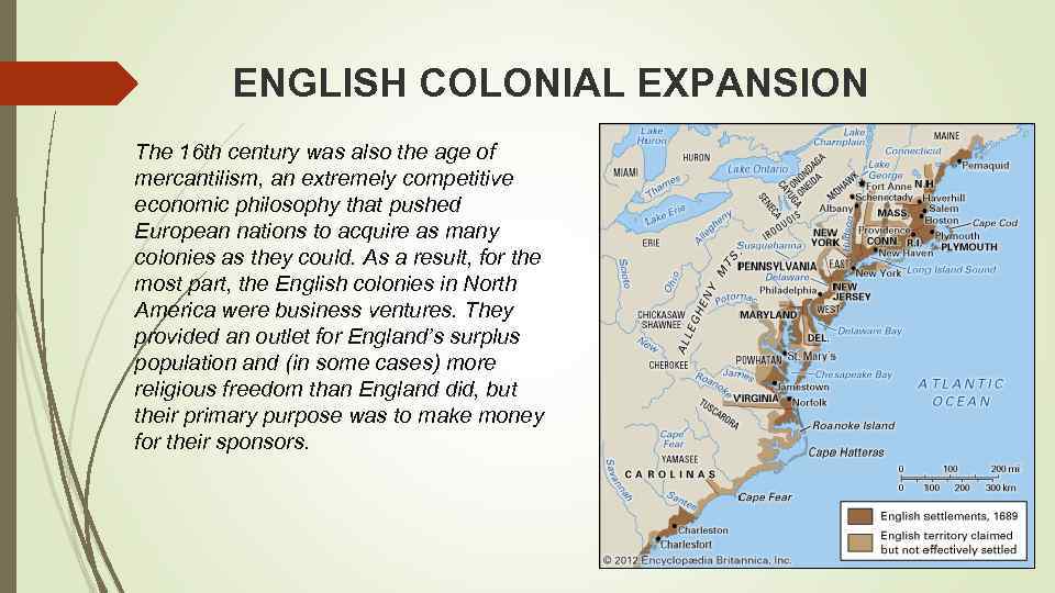 ENGLISH COLONIAL EXPANSION The 16 th century was also the age of mercantilism, an