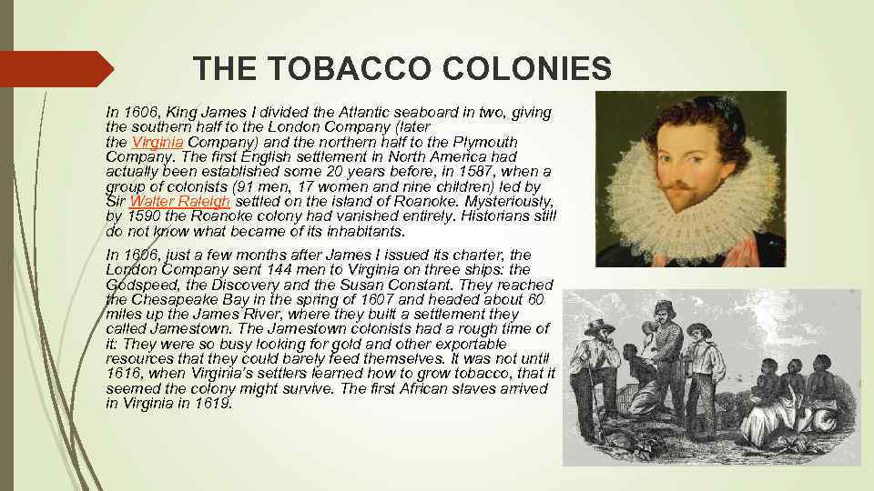 THE TOBACCO COLONIES In 1606, King James I divided the Atlantic seaboard in two,