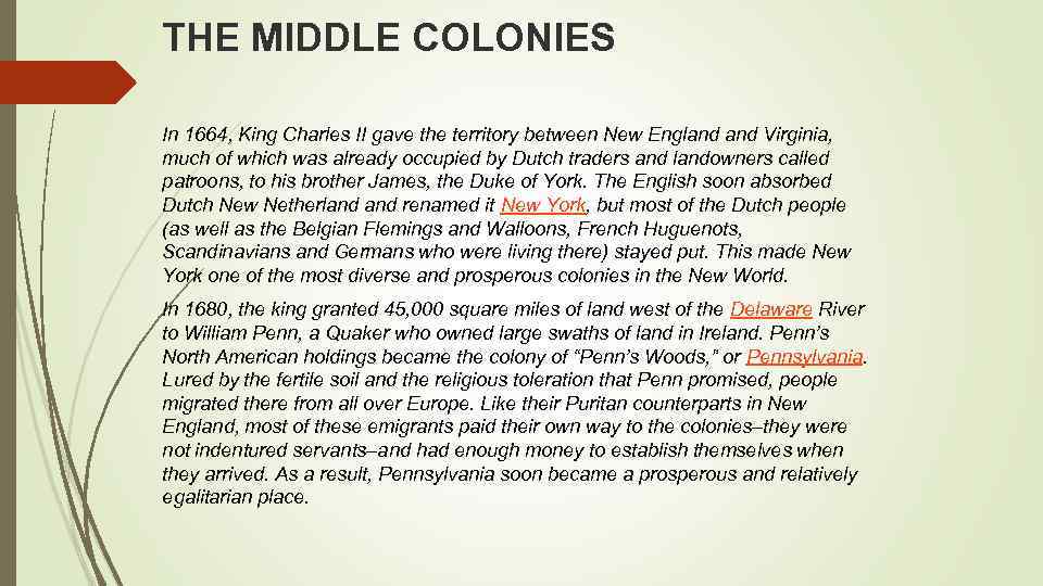 THE MIDDLE COLONIES In 1664, King Charles II gave the territory between New England