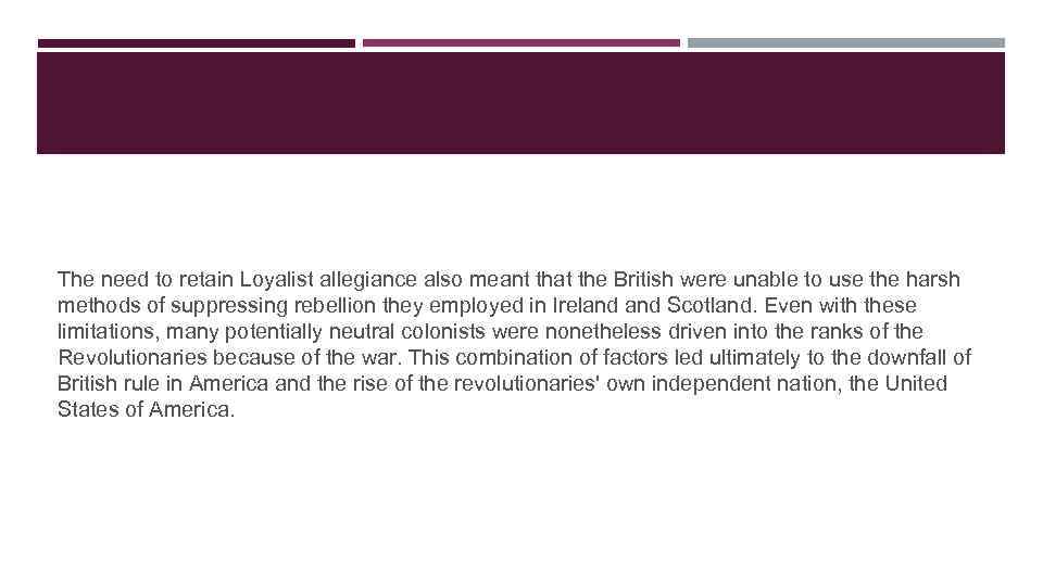 The need to retain Loyalist allegiance also meant that the British were unable to