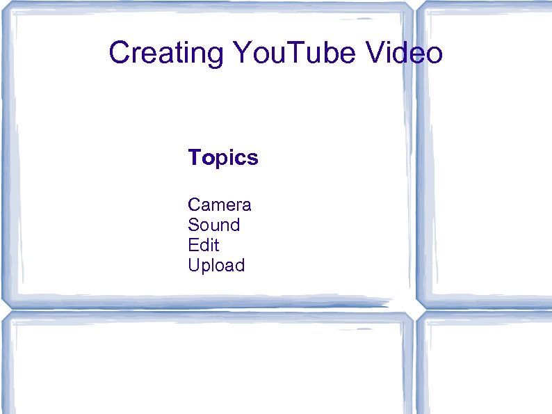 Creating You. Tube Video Topics Camera Sound Edit Upload 