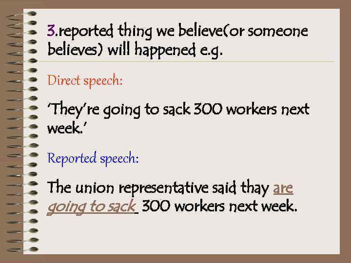 3. reported thing we believe(or someone believes) will happened e. g. Direct speech: ‘They’re