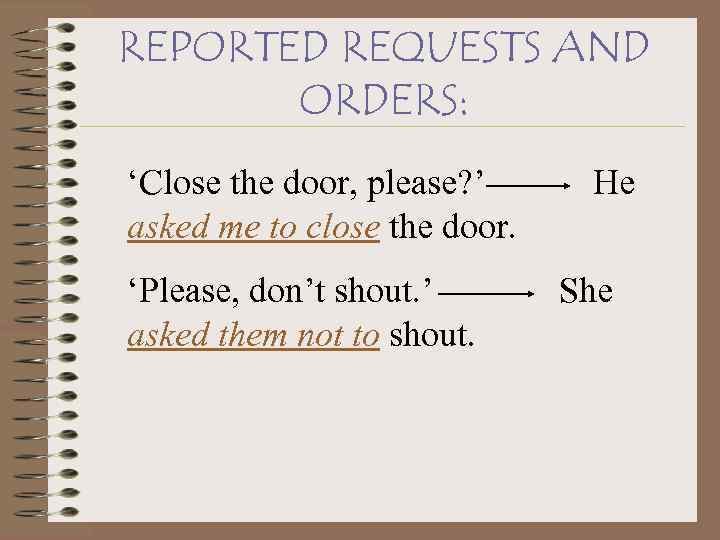 REPORTED REQUESTS AND ORDERS: ‘Close the door, please? ’ asked me to close the
