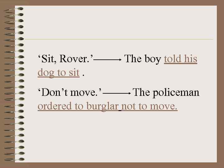 ‘Sit, Rover. ’ dog to sit. The boy told his ‘Don’t move. ’ The