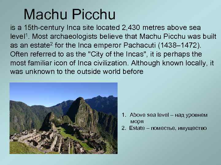 Machu Picchu is a 15 th-century Inca site located 2, 430 metres above sea