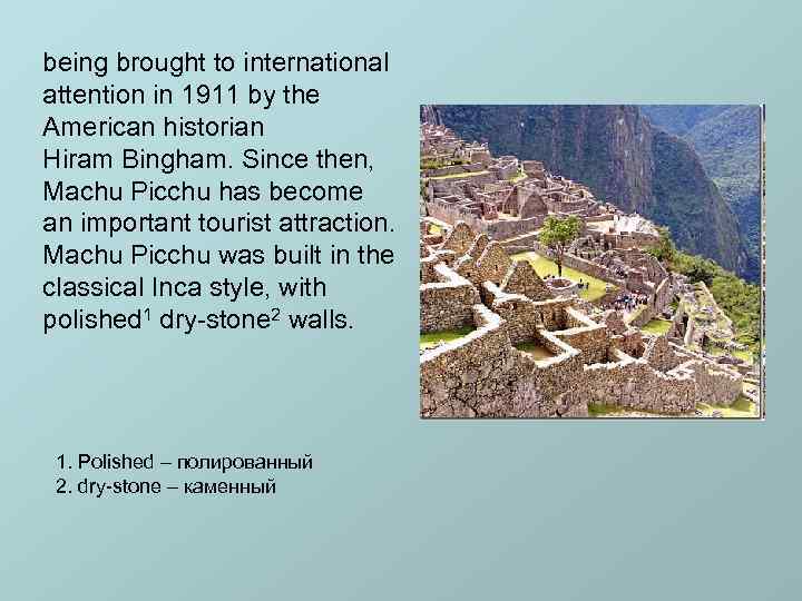 being brought to international attention in 1911 by the American historian Hiram Bingham. Since