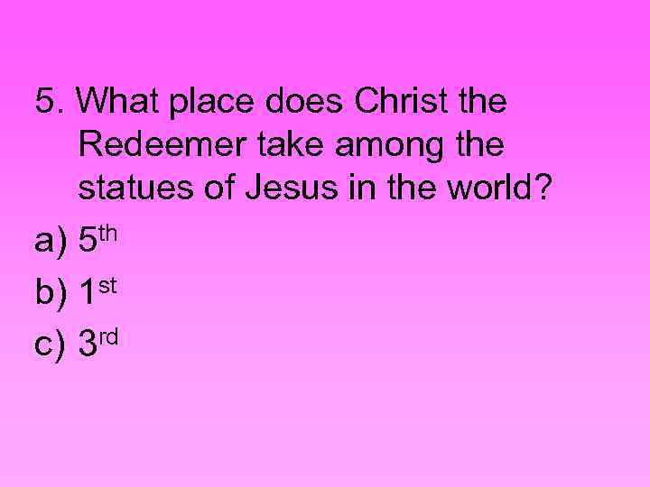 5. What place does Christ the Redeemer take among the statues of Jesus in