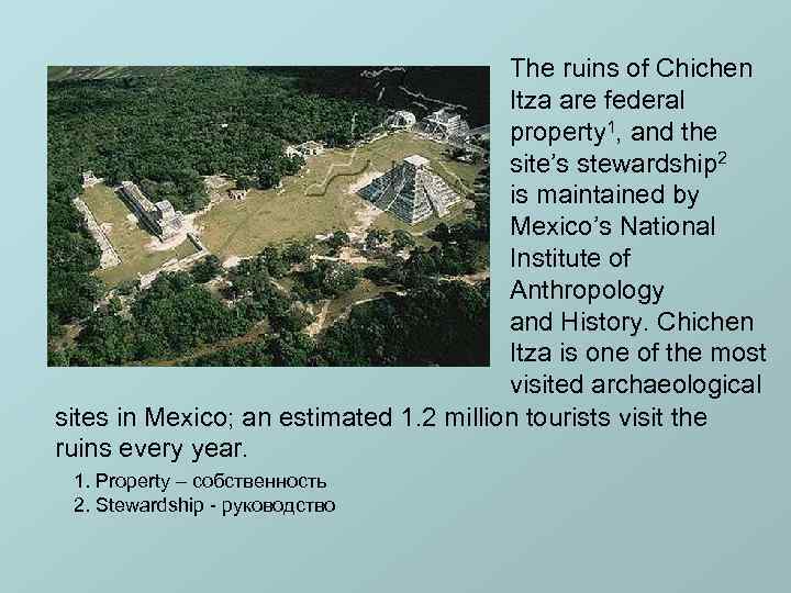 The ruins of Chichen Itza are federal property 1, and the site’s stewardship 2