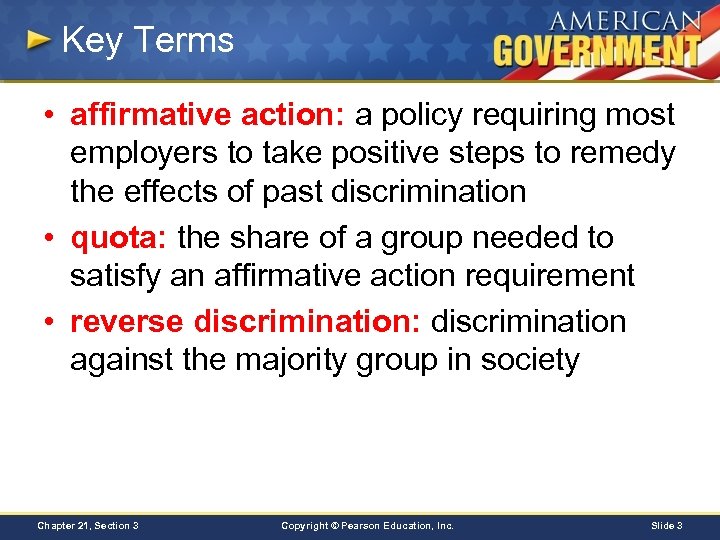 Key Terms • affirmative action: a policy requiring most employers to take positive steps