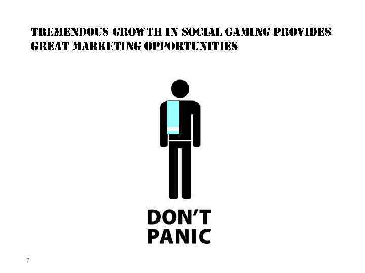 tremendous growth in social gaming provides great marketing opportunities 7 