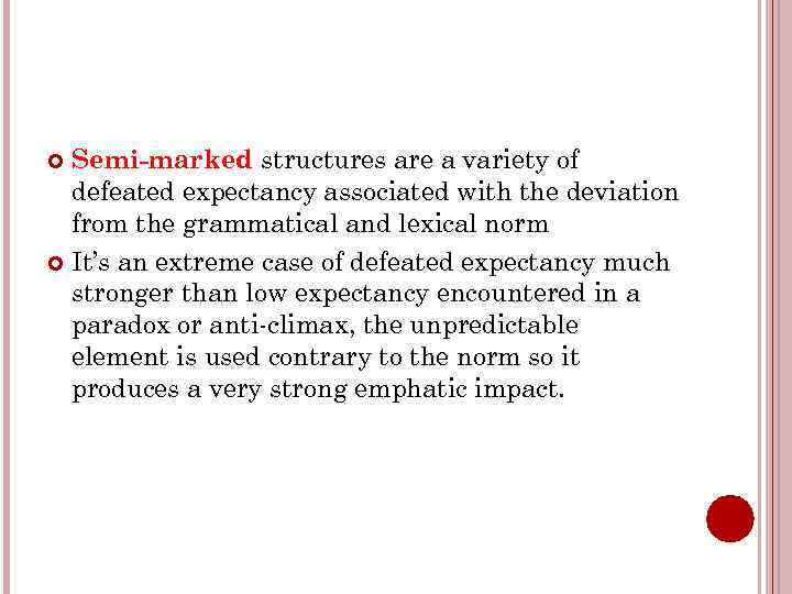 Semi-marked structures are a variety of defeated expectancy associated with the deviation from the