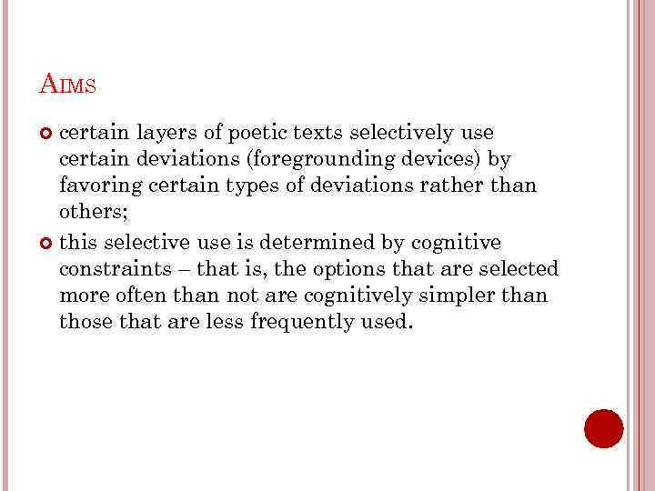 AIMS certain layers of poetic texts selectively use certain deviations (foregrounding devices) by favoring