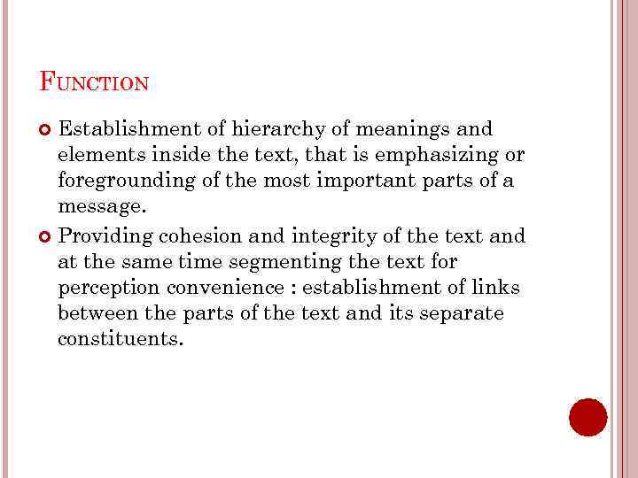 FUNCTION Establishment of hierarchy of meanings and elements inside the text, that is emphasizing