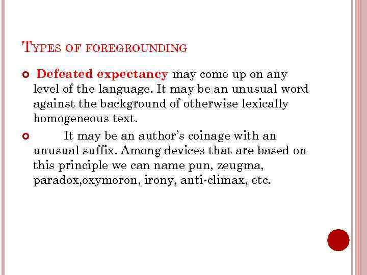 TYPES OF FOREGROUNDING Defeated expectancy may come up on any level of the language.