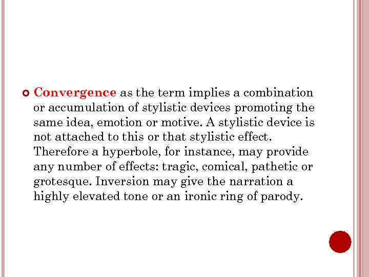  Convergence as the term implies a combination or accumulation of stylistic devices promoting