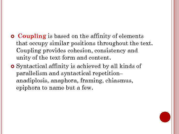 Coupling is based on the affinity of elements that occupy similar positions throughout the