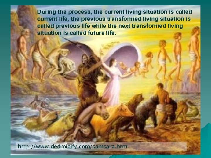 During the process, the current living situation is called current life, the previous transformed