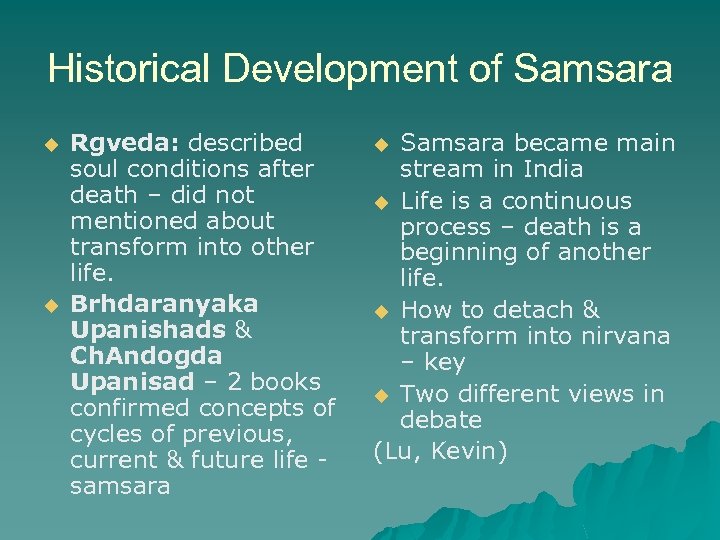 Historical Development of Samsara u u Rgveda: described soul conditions after death – did