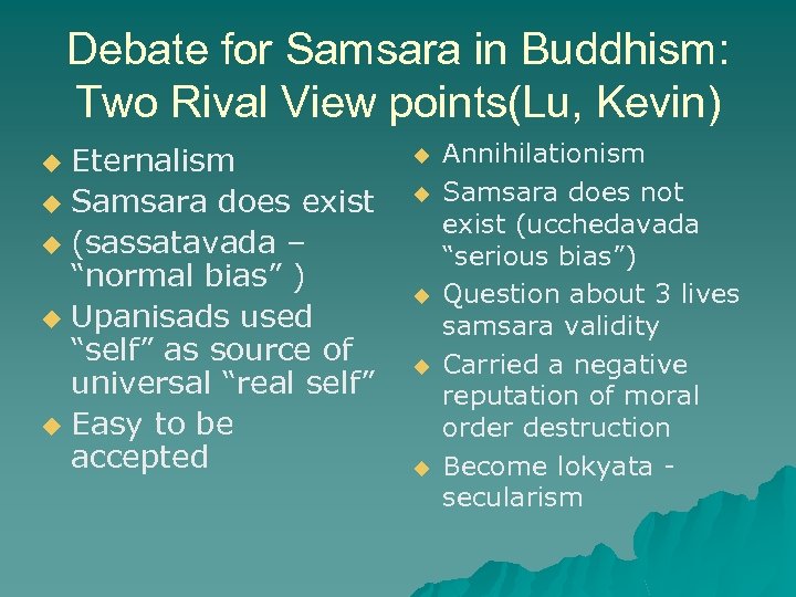 Debate for Samsara in Buddhism: Two Rival View points(Lu, Kevin) Eternalism u Samsara does