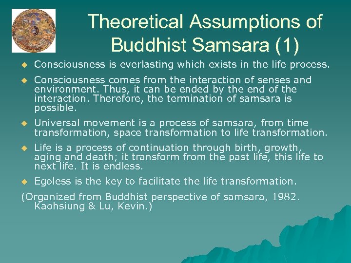 Theoretical Assumptions of Buddhist Samsara (1) u Consciousness is everlasting which exists in the