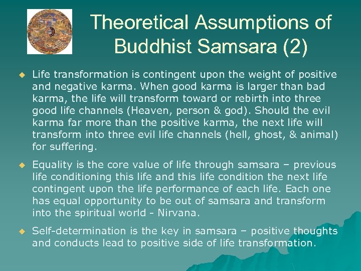 Theoretical Assumptions of Buddhist Samsara (2) u Life transformation is contingent upon the weight