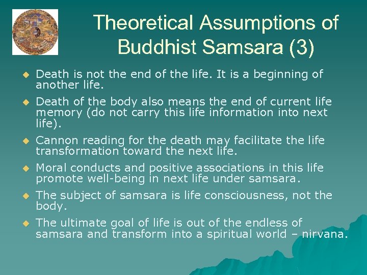 Theoretical Assumptions of Buddhist Samsara (3) u u u Death is not the end