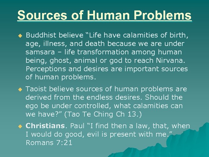 Sources of Human Problems u Buddhist believe “Life have calamities of birth, age, illness,