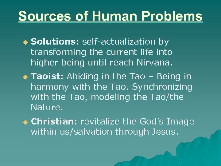 Sources of Human Problems u u u Solutions: self-actualization by transforming the current life