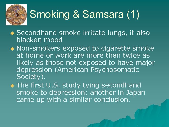 Smoking & Samsara (1) Secondhand smoke irritate lungs, it also blacken mood u Non-smokers