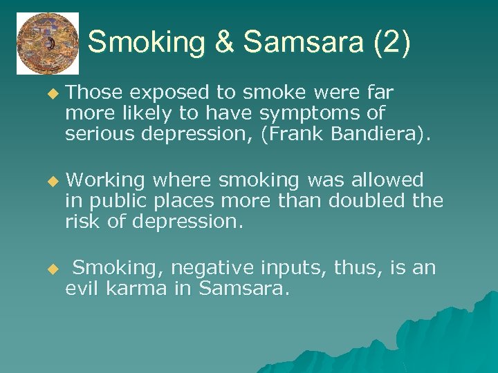 Smoking & Samsara (2) u u u Those exposed to smoke were far more