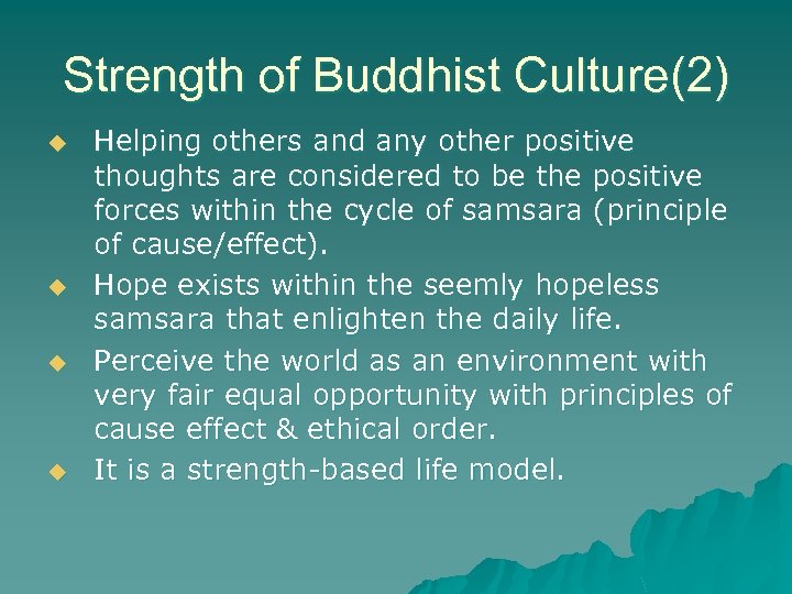 Strength of Buddhist Culture(2) u u Helping others and any other positive thoughts are