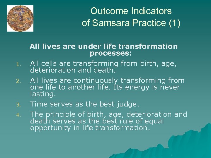 Outcome Indicators of Samsara Practice (1) 1. 2. 3. 4. All lives are under