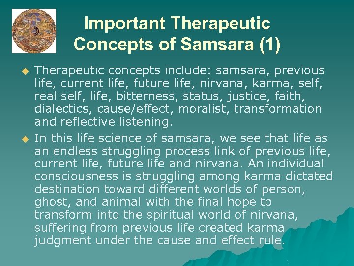 Important Therapeutic Concepts of Samsara (1) u u Therapeutic concepts include: samsara, previous life,