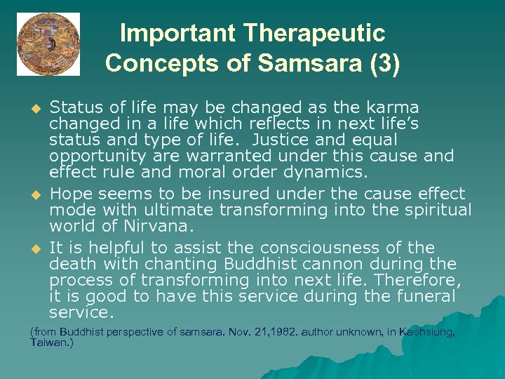 Important Therapeutic Concepts of Samsara (3) u u u Status of life may be