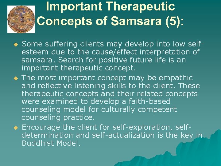 Important Therapeutic Concepts of Samsara (5): u u u Some suffering clients may develop