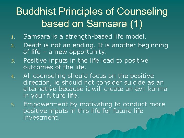 Buddhist Principles of Counseling based on Samsara (1) 1. 2. 3. 4. 5. Samsara