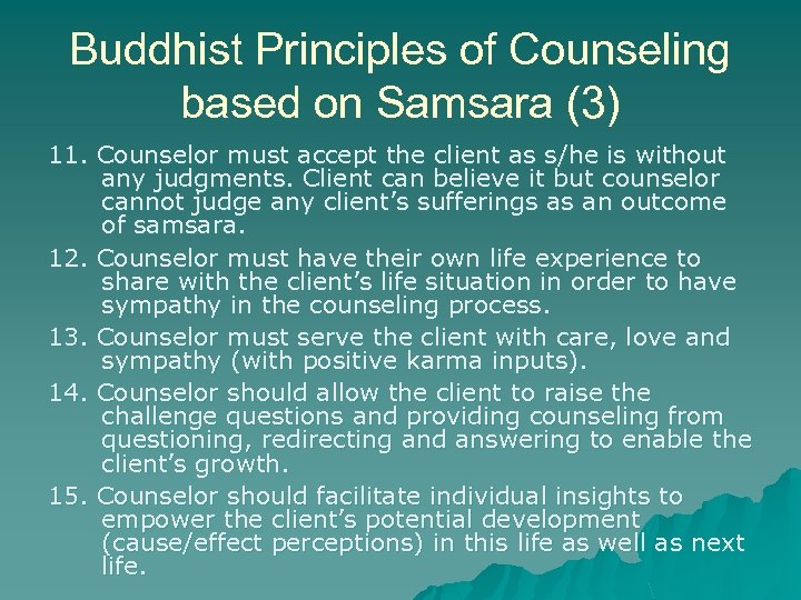 Buddhist Principles of Counseling based on Samsara (3) 11. Counselor must accept the client