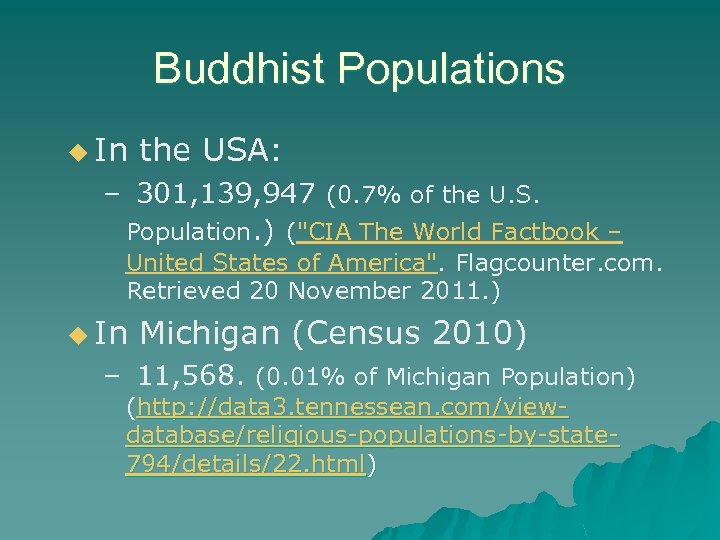 Buddhist Populations u In the USA: – 301, 139, 947 (0. 7% of the