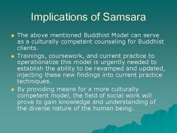 Implications of Samsara u u u The above mentioned Buddhist Model can serve as